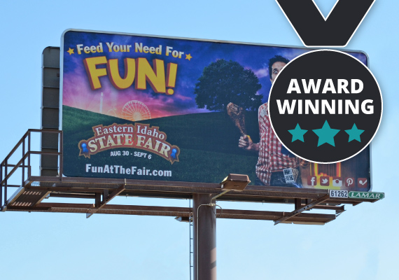 Billboard for the 2014 Eastern Idaho State Fair. <br> <b>2015 Gem Awards- Best of Billboard Campaign.